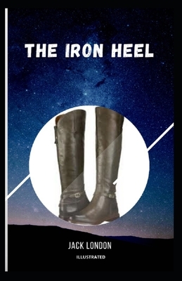 The Iron Heel Illustrated by Jack London