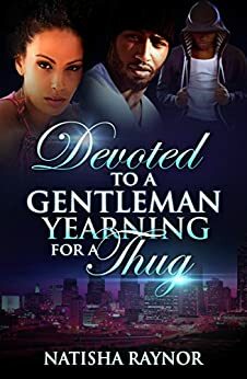 Devoted to a Gentleman Yearning for a Thug by Natisha Raynor