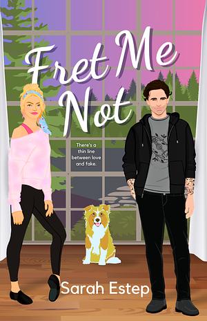 Fret Me Not by Sarah Estep