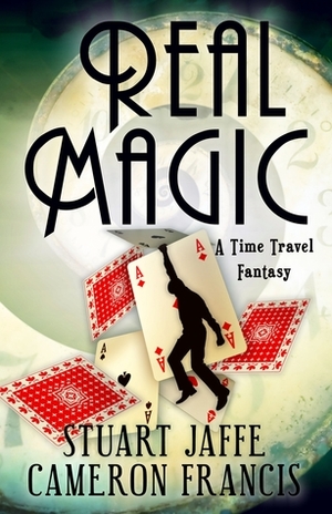 Real Magic by Cameron Francis, Stuart Jaffe