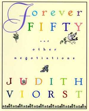 Forever Fifty and Other Negotiations by Judith Viorst