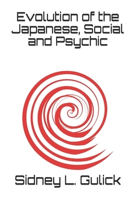 Evolution of the Japanese, Social and Psychic by Sidney L. Gulick