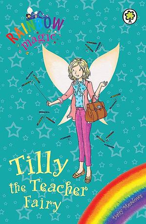 Tilly the Teacher Fairy by Daisy Meadows