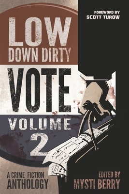 Low Down Dirty Vote: Volume II: Every stolen vote is a crime by Faye Snowden, Gary Phillips