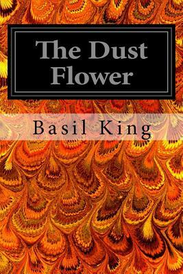 The Dust Flower by Basil King