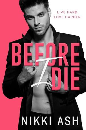 Before I Die by Nikki Ash