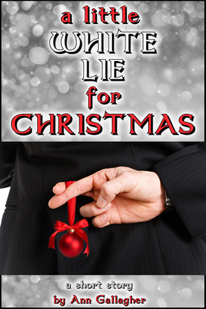 A Little White Lie For Christmas by Ann Gallagher