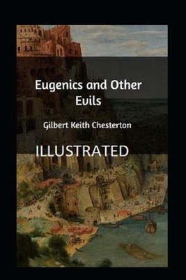 Eugenics and Other Evils Illustrated by G.K. Chesterton