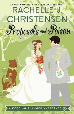 Proposals and Poison by Rachelle J. Christensen