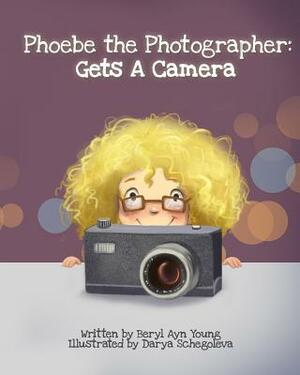 Phoebe The Photographer: Gets A Camera by Beryl Ayn Young
