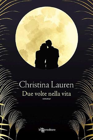 Due volte nella vita by Christina Lauren