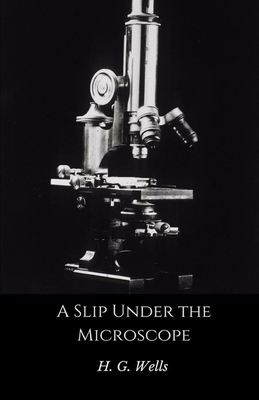 A Slip Under the Microscope Illustrated by H.G. Wells