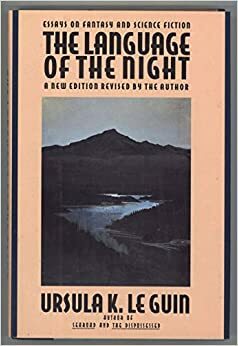 El idioma de la noche. Ensayos sobre fantasía y ciencia ficción by Ursula K. Le Guin