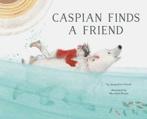 Caspian Finds a Friend by Jacqueline Veissid
