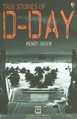 True Stories of D-day by Henry Brook, Henry Brook