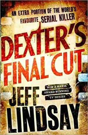 Dexter's Final Cut by Jeff Lindsay