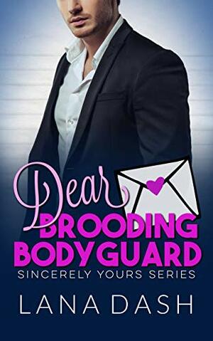 DEAR BROODING BODYGUARD: A Curvy Girl Romance by Lana Dash