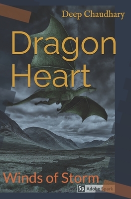 Dragon Heart: Winds of Storm by Deep Chaudhary