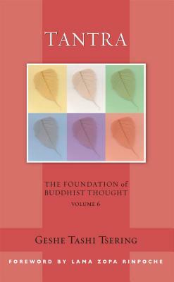 Tantra: The Foundation of Buddhist Thought, Volume 6 by Tashi Tsering