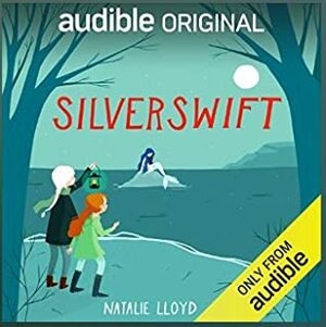 Silverswift by Natalie Lloyd, Imani Parks