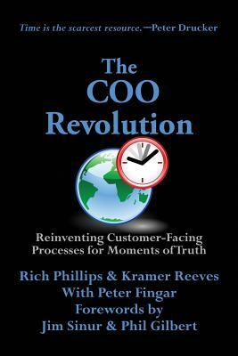 The Coo Revolution: Reinventing Customer-Facing Processes for Moments of Truth by Rich Phillips, Peter Fingar, Kramer Reeves