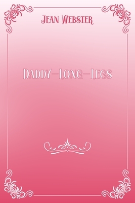 Daddy-Long-Legs: Pink & White Premium Elegance Edition by Jean Webster