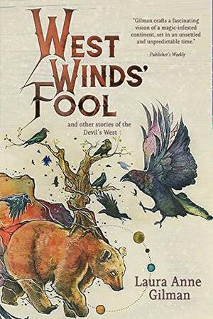 West Wind's Fool: and Other Stories of the Devil's West by Laura Anne Gilman