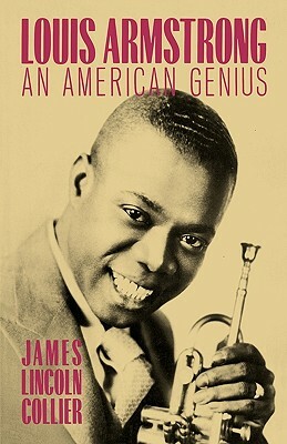 Louis Armstrong: An American Genius by James Lincoln Collier