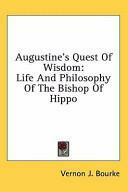 Augustine's Quest of Wisdom: Life and Philosophy of the Bishop of Hippo by Vernon J. Bourke