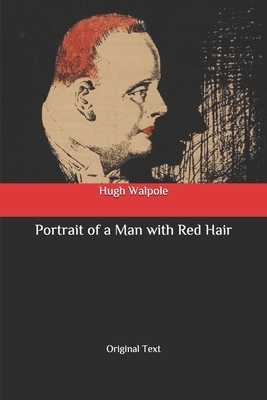 Portrait of a Man with Red Hair: Original Text by Hugh Walpole