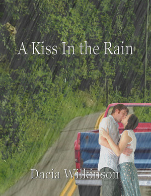 A Kiss In the Rain by Dacia Wilkinson