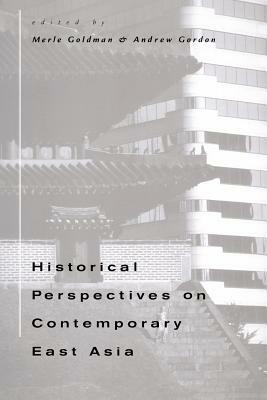 Historical Perspectives on Contemporary East Asia by Merle Goldman