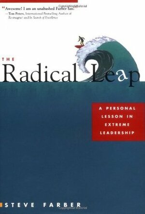 The Radical Leap: A Personal Lesson in Extreme Leadership by Steve Farber