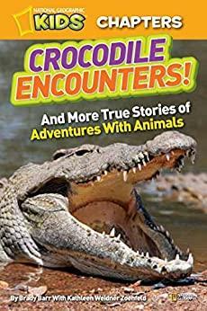 Crocodile Encounters: and More True Stories of Adventures with Animals by Brady Barr, Kathleen Weidner Zoehfeld