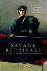 Savage Reprisals: Bleak House, Madame Bovary, Buddenbrooks by Peter Gay