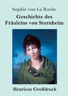 Geschichte des Fräuleins von Sternheim (Großdruck) by Sophie von La Roche