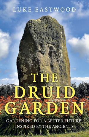 The Druid Garden by Luke Eastwood