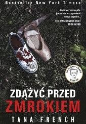 Zdążyć przed zmrokiem by Tana French