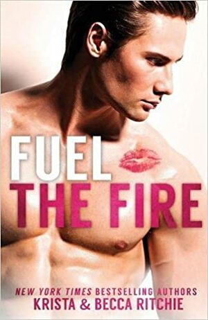 Fuel the Fire by Krista Ritchie, Becca Ritchie