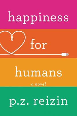 Happiness for Humans by P. Z. Reizin