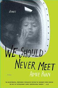 We Should Never Meet: Stories by Aimee Phan