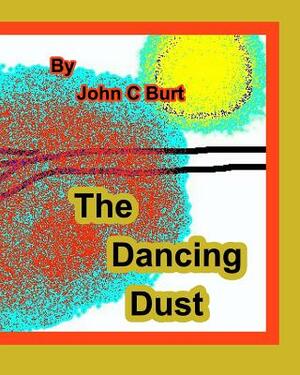 The Dancing Dust. by John C. Burt