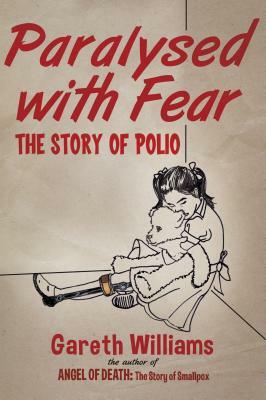 Paralysed with Fear: The Story of Polio by Gareth Williams