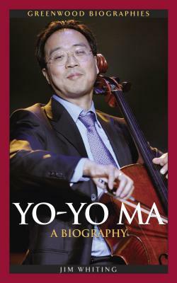 Yo-Yo Ma: A Biography by Jim Whiting