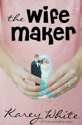 The Wife Maker by Karey White