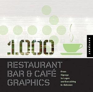 1,000 Restaurant Bar and Cafe Graphics: From Signage to Logos and Everything in Between by Luke Herriott