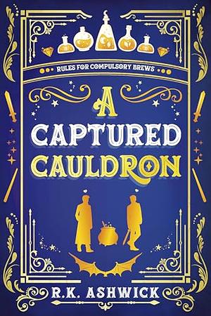 A Captured Cauldron by R.K. Ashwick