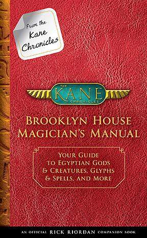 Brooklyn House Magician's Manual: Your Guide to Egyptian Gods & Creatures, Glyphs & Spells, and More by Rick Riordan, Michelle Gengaro-Kokmen