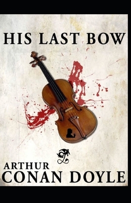 His Last Bow Illustrated by Arthur Conan Doyle