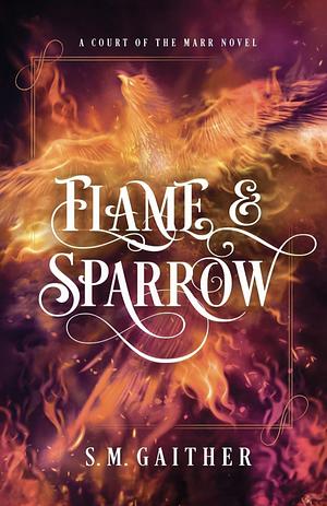 Flame and Sparrow by S.M. Gaither